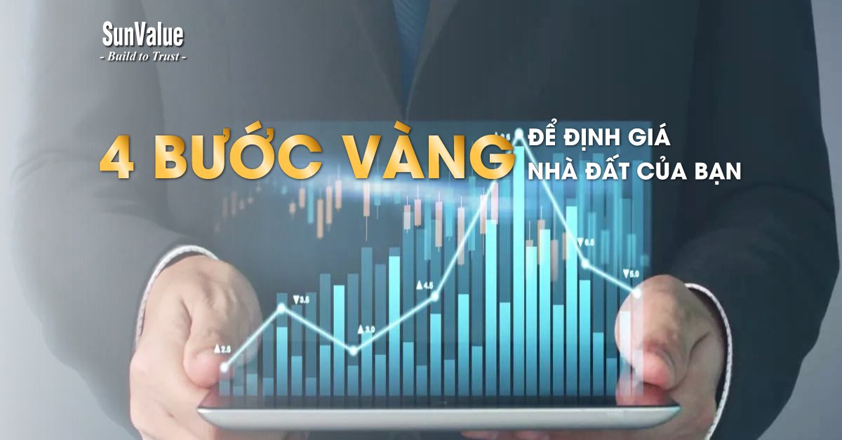 4 BƯỚC VÀNG ĐỂ ĐỊNH GIÁ NHÀ ĐẤT CỦA BẠN