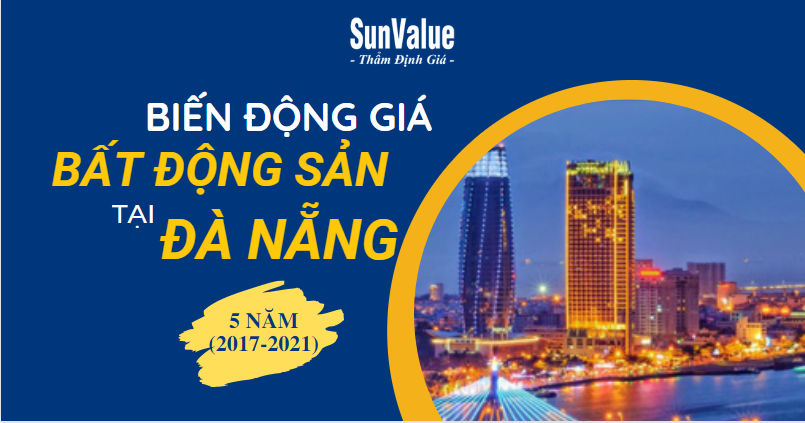 BIẾN ĐỘNG GIÁ BẤT ĐỘNG SẢN ĐÀ NẴNG 5 NĂM (2017-2021)