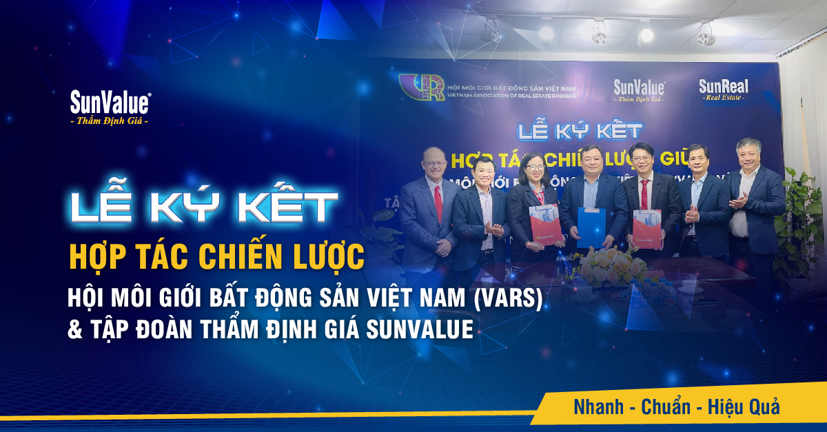 LỄ KÝ KẾT HỢP TÁC CHIẾN LƯỢC GIỮA HỘI MÔI GIỚI BẤT ĐỘNG SẢN VIỆT NAM (VARS) VÀ TẬP ĐOÀN THẨM ĐỊNH GIÁ (SUNVALUE)