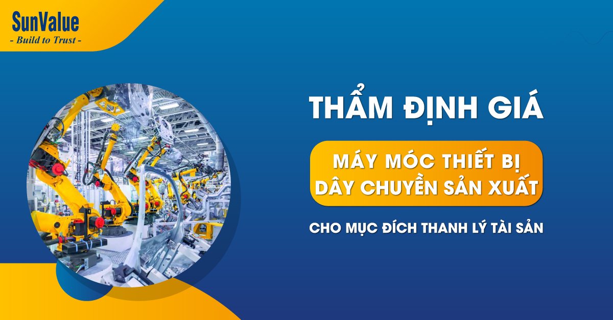 ĐỊNH GIÁ THANH LÝ MÁY MÓC THIẾT BỊ, DÂY CHUYỀN SẢN XUẤT