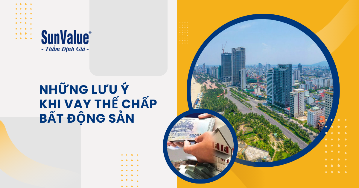 NHỮNG LƯU Ý KHI VAY THẾ CHẤP BẤT ĐỘNG SẢN