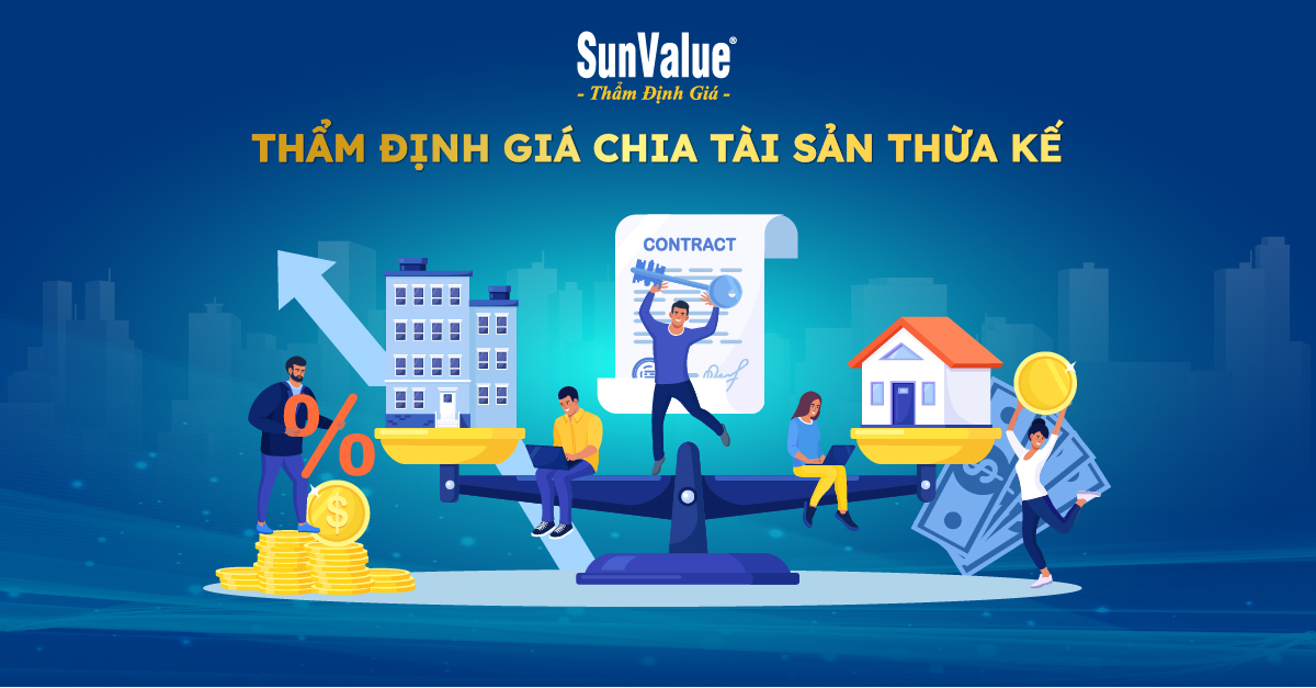 TRANH CHẤP KHI CHIA TÀI SẢN THỪA KẾ? THẨM ĐỊNH GIÁ NGAY!