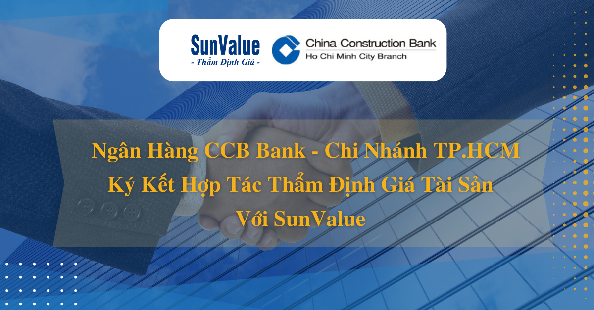 NGÂN HÀNG CCB TP.HCM HỢP TÁC THẨM ĐỊNH VỚI SUNVALUE