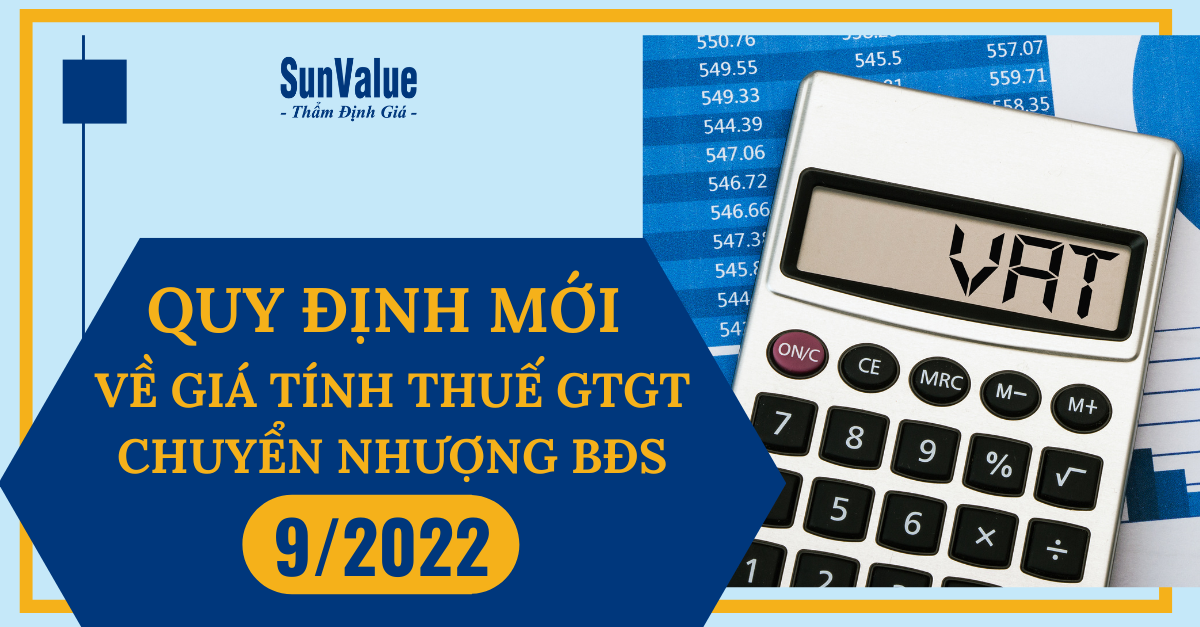 QUY ĐỊNH VỀ TÍNH THUẾ GTGT CHUYỂN NHƯỢNG BĐS THÁNG 9/2022