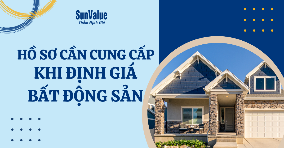 HỒ SƠ CẦN CUNG CẤP KHI THẦM ĐỊNH BẤT ĐỘNG SẢN