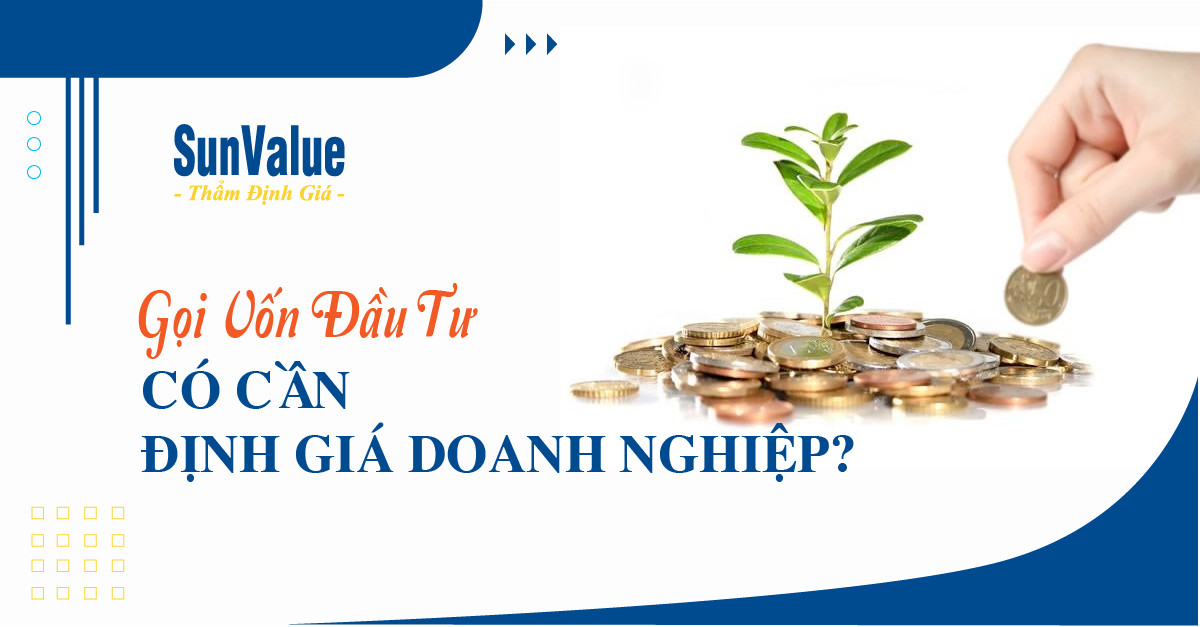 GỌI VỐN ĐẦU TƯ CÓ CẦN ĐỊNH GIÁ DOANH NGHIỆP?