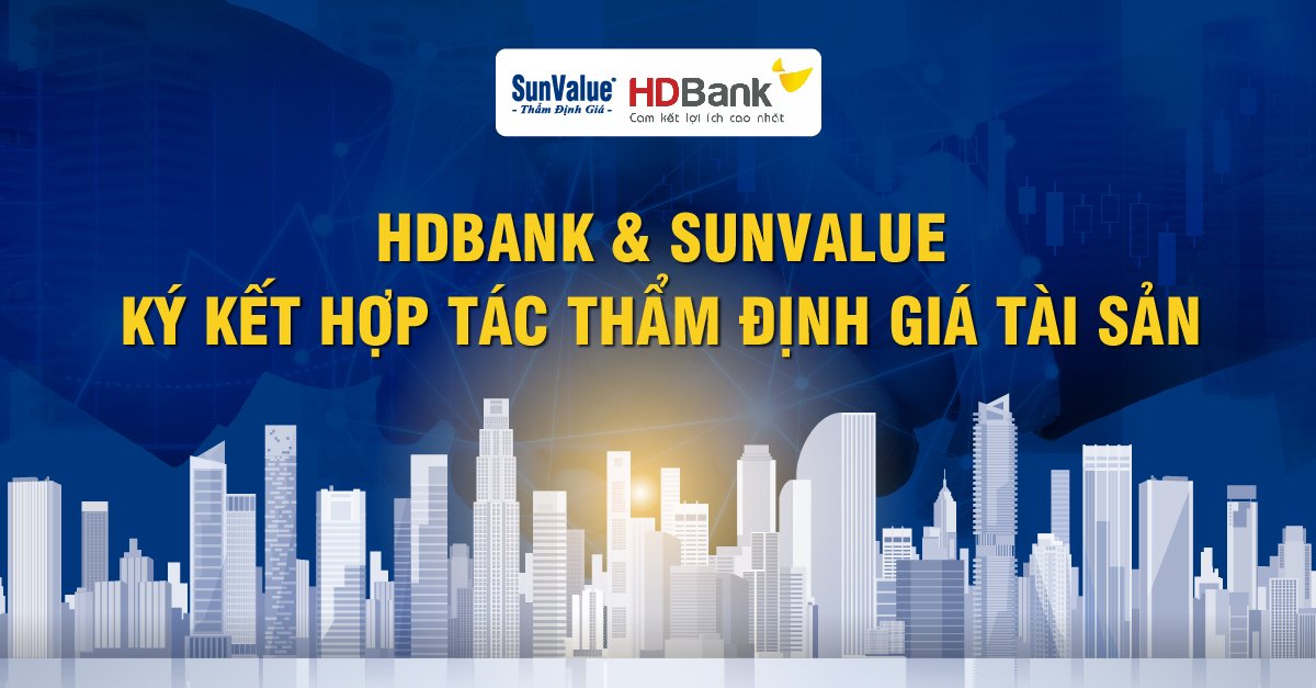 HDBANK & SunValue KÝ KẾT HỢP TÁC THẨM ĐỊNH GIÁ TÀI SẢN