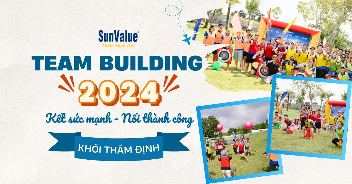 SunValue TỔ CHỨC TEAM BUILDING 2024 - KHỐI THẨM ĐỊNH