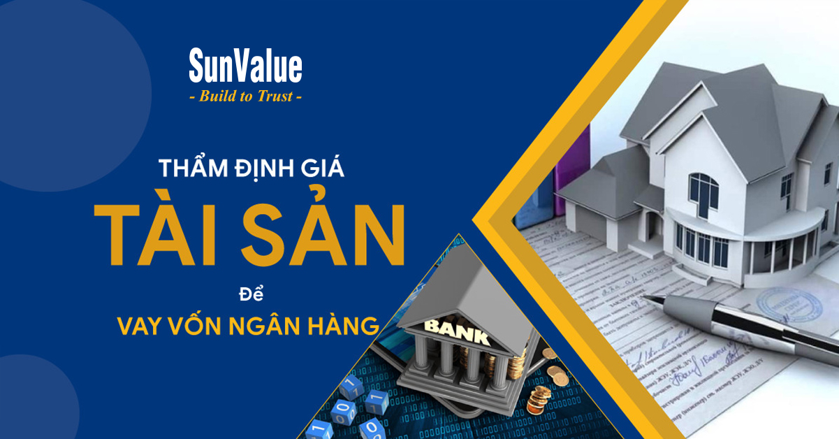 THẨM ĐỊNH GIÁ TÀI SẢN MỤC ĐÍCH ĐỂ VAY VỐN