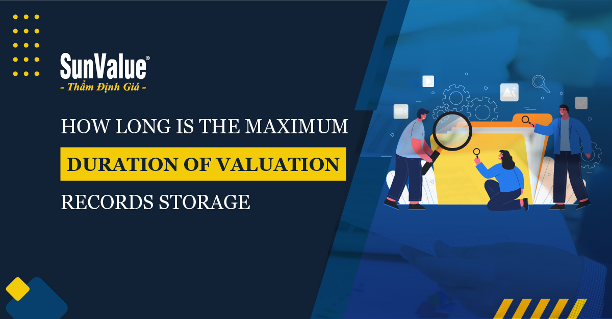HOW LONG IS THE MAXIMUM DURATION OF VALUATION RECORDS STORAGE?