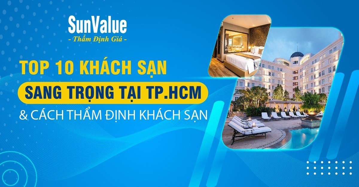 TOP 10 KHÁCH SẠN SANG TRỌNG TP.HCM - CÁCH THẨM ĐỊNH KHÁCH SẠN