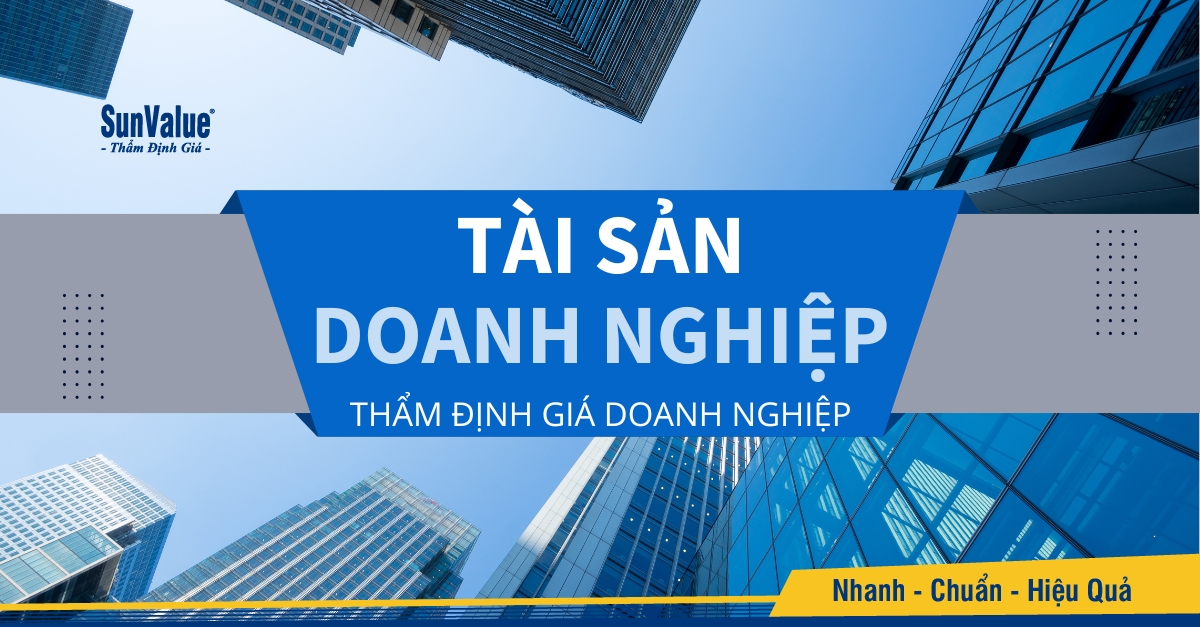 ĐỊNH GIÁ TÀI SẢN DOANH NGHIỆP: BÍ QUYẾT TĂNG TRƯỞNG BỀN VỮNG