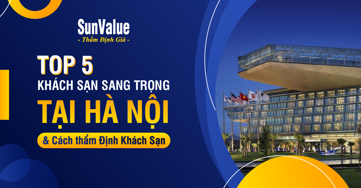 TOP 5 KHÁCH SẠN SANG TRỌNG HÀ NỘI - THẨM ĐỊNH KHÁCH SẠN