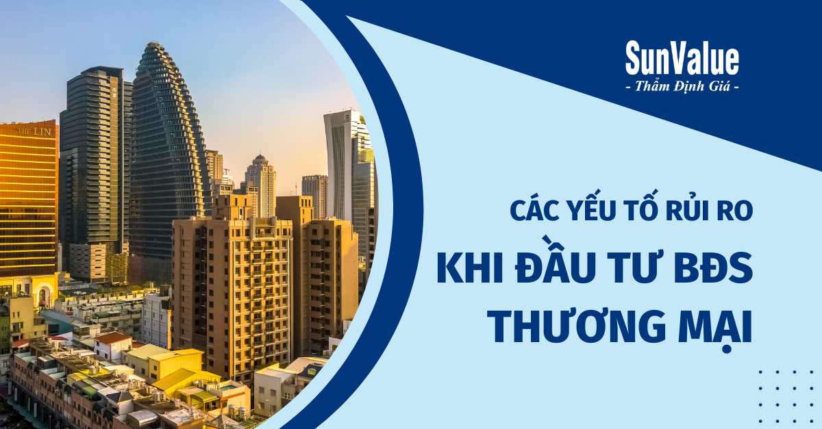 CÁC YẾU TỐ RỦI RO KHI ĐẦU TƯ BĐS THƯƠNG MẠI