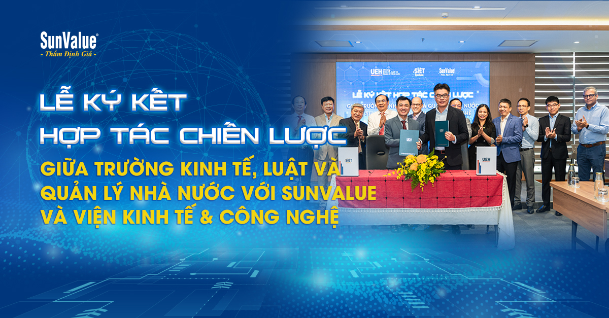 LỄ KÝ KẾT HỢP TÁC CHIẾN LƯỢC GIỮA TRƯỜNG KINH TẾ, LUẬT VÀ QUẢN LÝ NHÀ NƯỚC VỚI SUNVALUE VÀ VIỆN KINH TẾ & CÔNG NGHỆ 