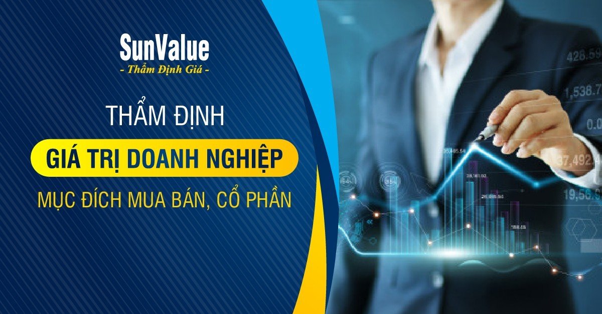 THẨM ĐỊNH GIÁ TRỊ DOANH NGHIỆP MỤC ĐÍCH MUA BÁN, CỔ PHẦN HÓA