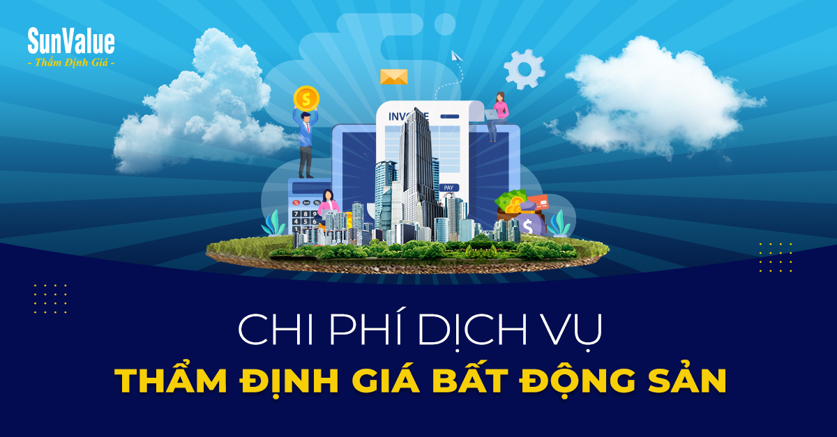 CHI PHÍ DỊCH VỤ THẨM ĐỊNH GIÁ BẤT ĐỘNG SẢN