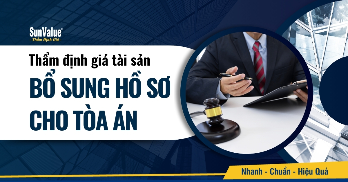 THẨM ĐỊNH ĐỂ BỔ SUNG HỒ SƠ CHO TÒA ÁN: QUY TRÌNH & LỢI ÍCH
