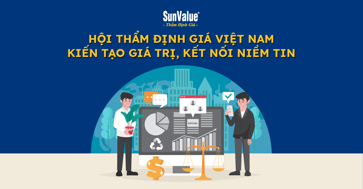 HỘI THẨM ĐỊNH GIÁ VIỆT NAM - TẠO GIÁ TRỊ, NỐI NIỀM TIN