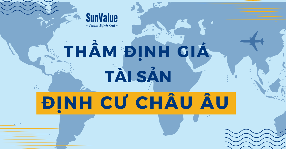 THẨM ĐỊNH GIÁ TÀI SẢN ĐỊNH CƯ CHÂU ÂU