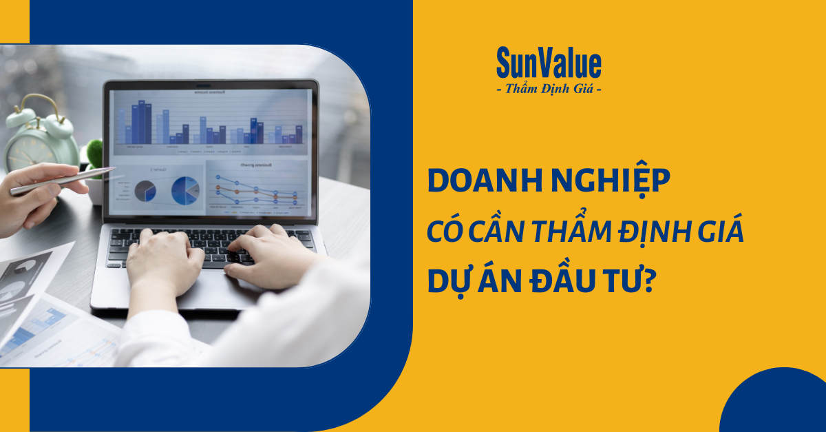 DOANH NGHIỆP CÓ CẦN THẨM ĐỊNH GIÁ DỰ ÁN ĐẦU TƯ?