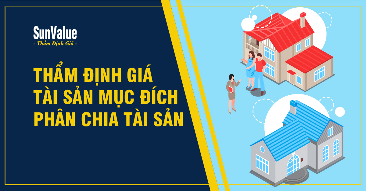 THẨM ĐỊNH GIÁ TÀI SẢN MỤC ĐÍCH PHÂN CHIA TÀI SẢN