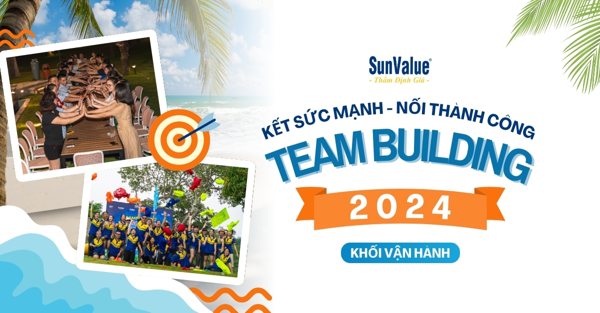 SunValue TỔ CHỨC TEAM BUILDING 2024 - KHỐI VẬN HÀNH