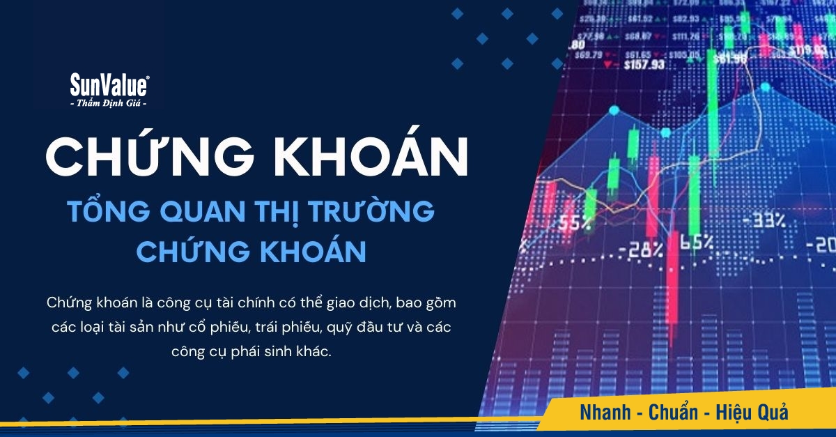 CHỨNG KHOÁN LÀ GÌ? TỔNG QUAN VỀ THỊ TRƯỜNG CHỨNG KHOÁN