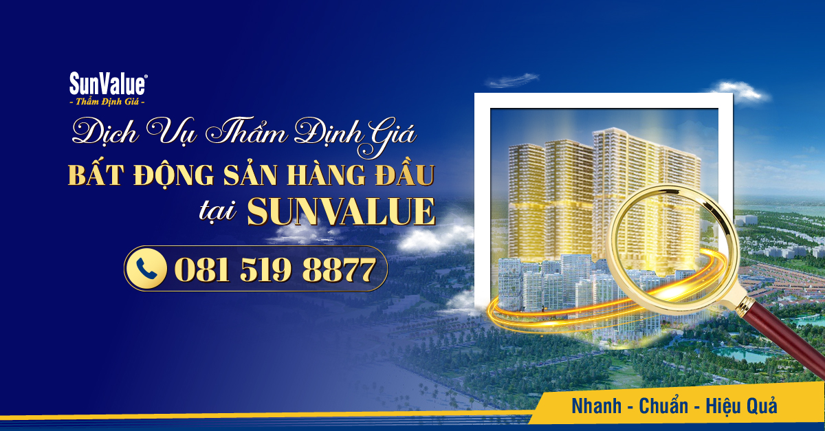 DỊCH VỤ THẨM ĐỊNH GIÁ BẤT ĐỘNG SẢN HÀNG ĐẦU TẠI SUNVALUE