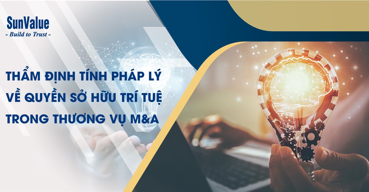 THẨM ĐỊNH TÍNH PHÁP LÝ VỀ QUYỀN SỞ HỮU TRÍ TUỆ TRONG M&A