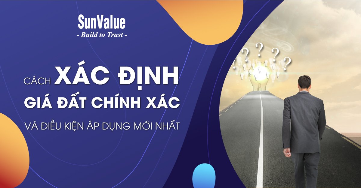 CÁCH XÁC ĐỊNH GIÁ ĐẤT CHÍNH XÁC VÀ ĐIỀU KIỆN ÁP DỤNG MỚI NHẤT