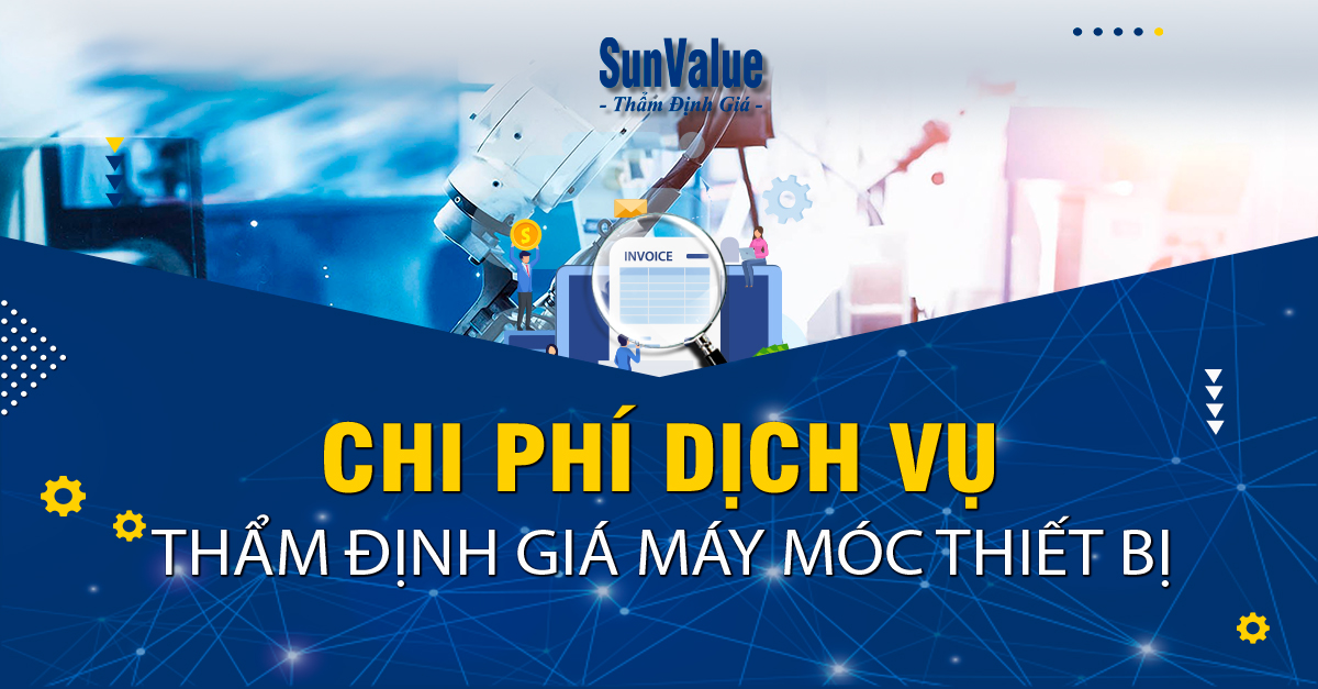 CHI PHÍ DỊCH VỤ THẨM ĐỊNH GIÁ MÁY MÓC THIẾT BỊ