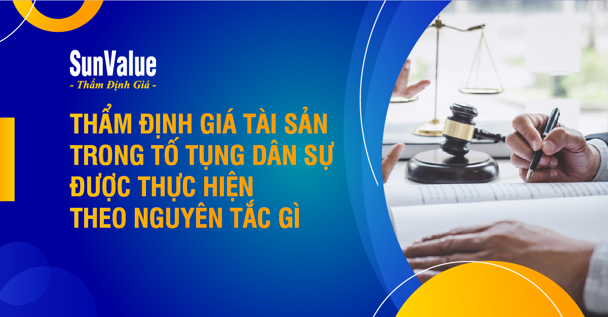 NGUYÊN TẮC THẨM ĐỊNH GIÁ TÀI SẢN TRONG TỐ TỤNG DÂN SỰ