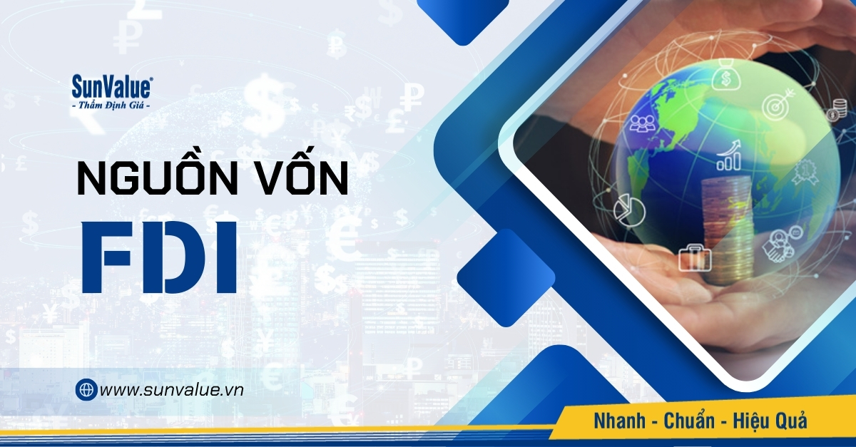 NGUỒN VỐN FDI LÀ GÌ? XU HƯỚNG VỐN FDI VÀO VIỆT NAM 2025