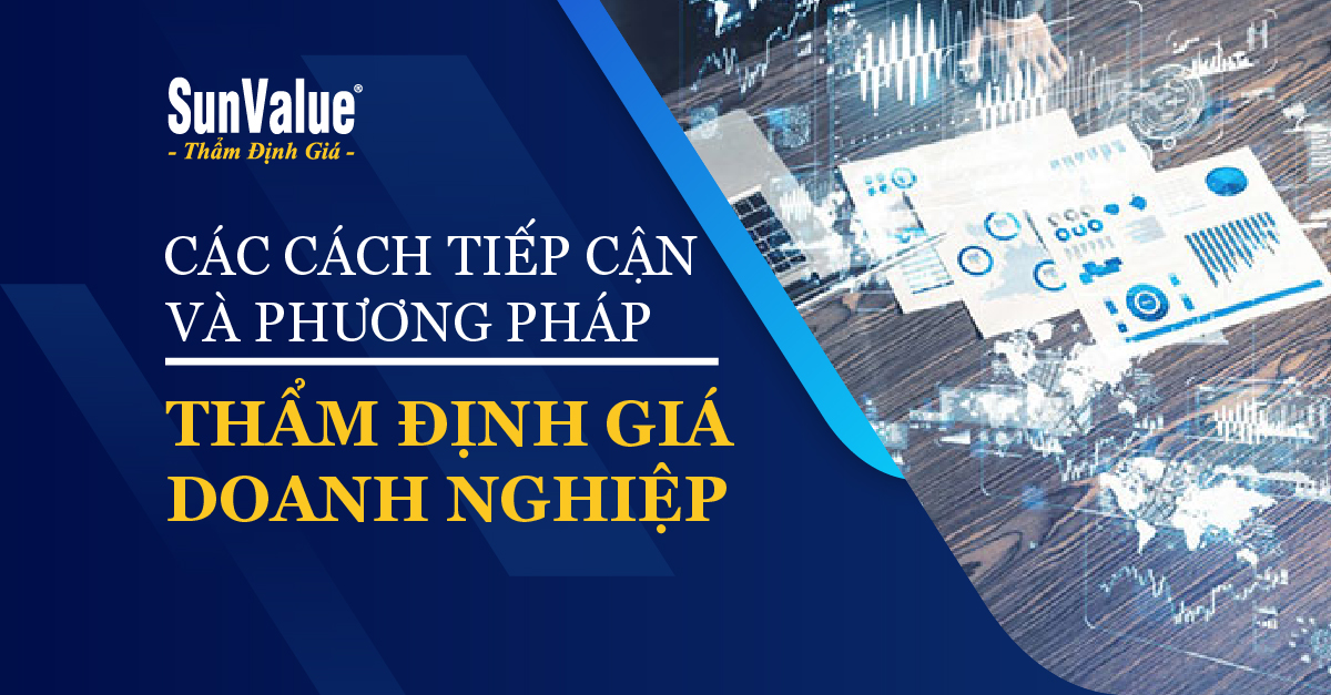 CÁCH TIẾP CẬN VÀ PHƯƠNG PHÁP THẨM ĐỊNH GIÁ DOANH NGHIỆP