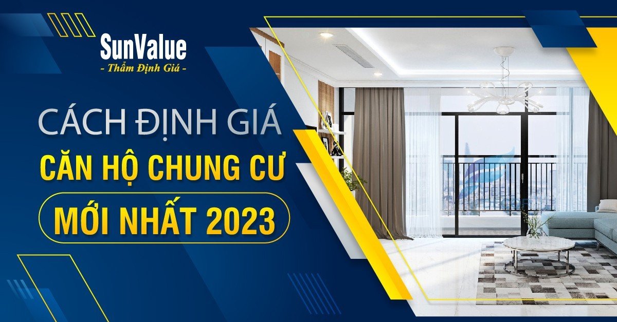 CÁCH ĐỊNH GIÁ CĂN HỘ CHUNG CƯ MỚI NHẤT 2023