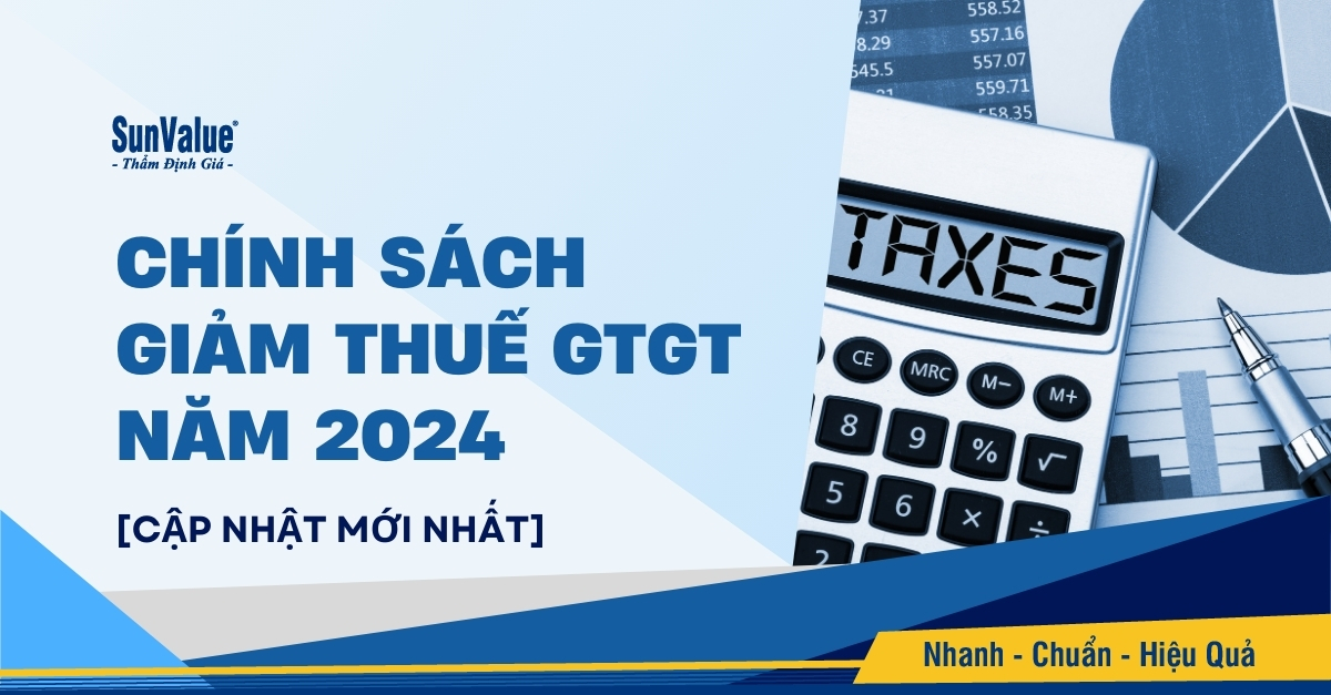 CHÍNH SÁCH GIẢM THUẾ GTGT 2024 [CẬP NHẬT MỚI NHẤT]