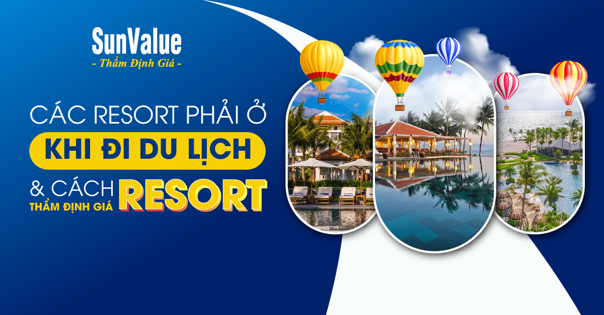 CÁC RESORT NÊN Ở KHI ĐI DU LỊCH VÀ CÁCH THẨM ĐỊNH GIÁ RESORT