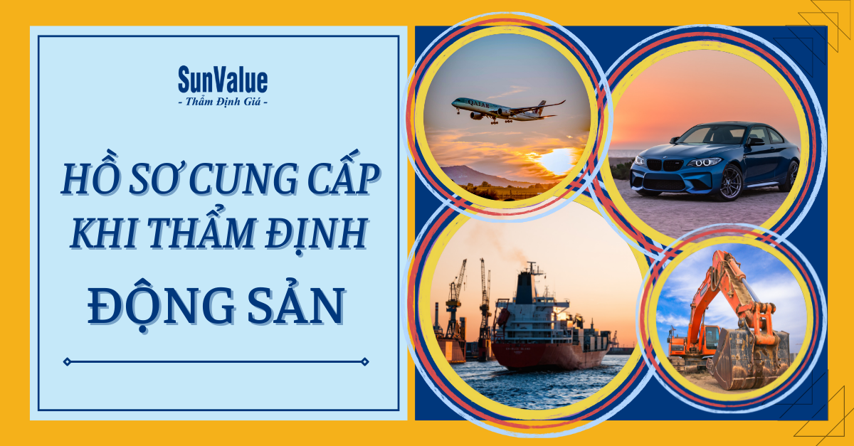 HỒ SƠ CUNG CẤP KHI THẨM ĐỊNH ĐỘNG SẢN