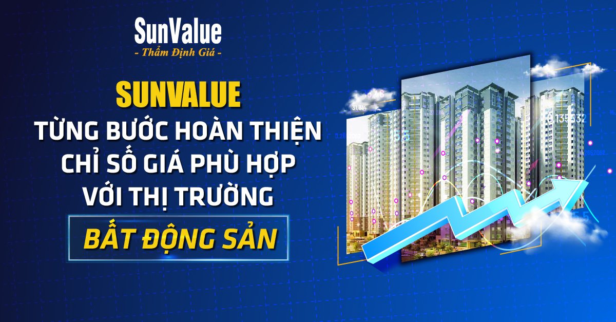 SUNVALUE DẦN HOÀN THIỆN CHỈ SỐ GIÁ PHÙ HỢP VỚI THỊ TRƯỜNG BĐS