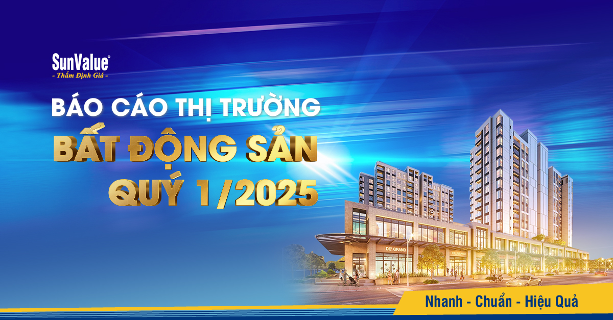 SUNVALUE – BÁO CÁO THỊ TRƯỜNG BẤT ĐỘNG SẢN QUÝ I/2025