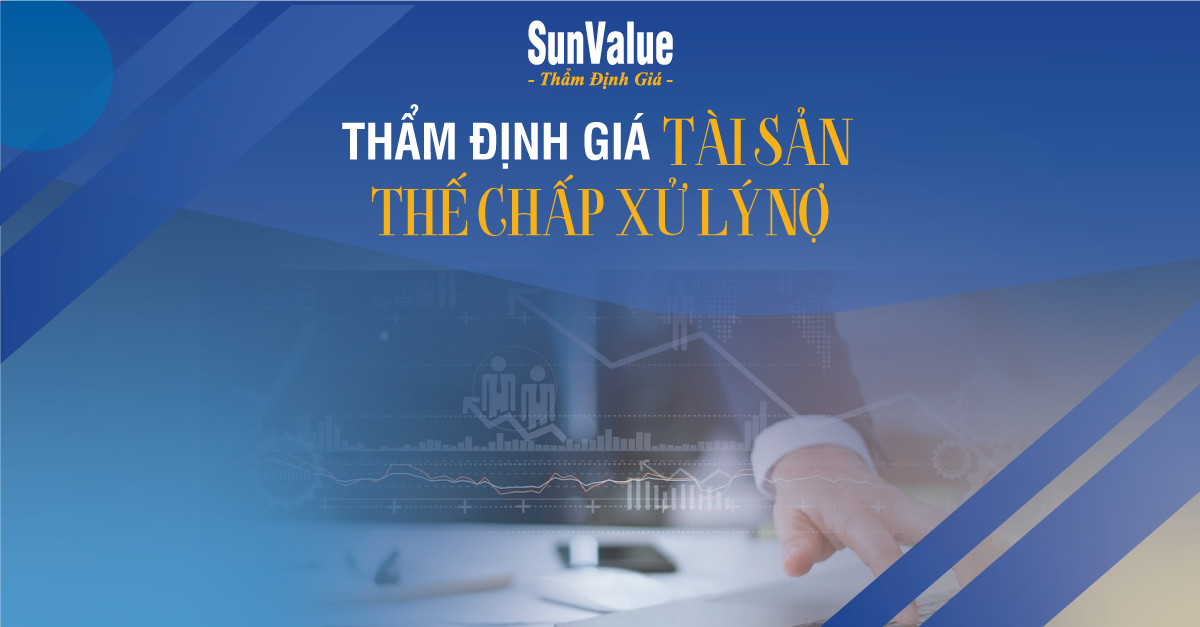 THẨM ĐỊNH GIÁ TÀI SẢN THẾ CHẤP XỬ LÝ NỢ