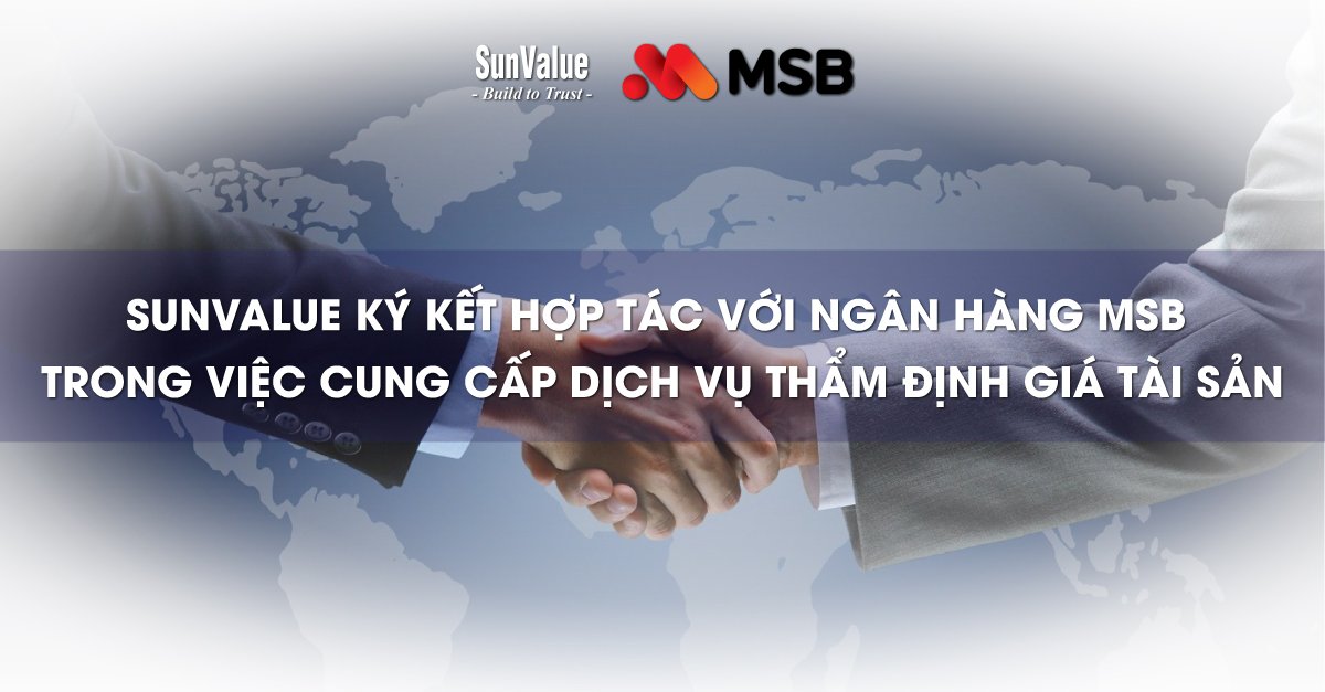 SUNVALUE HỢP TÁC THẨM ĐỊNH GIÁ VỚI NGÂN HÀNG MSB