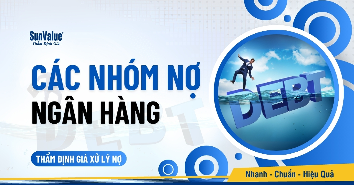 CÁC NHÓM NỢ: HIỂU RÕ ĐỂ QUẢN LÝ TÀI CHÍNH HIỆU QUẢ