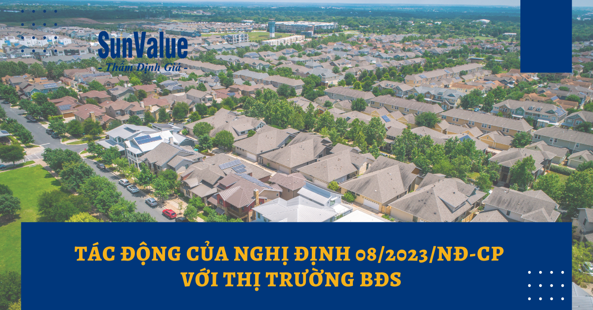 TÁC ĐỘNG CỦA NGHỊ ĐỊNH 08/2023/NĐ-CP VỚI THỊ TRƯỜNG BĐS