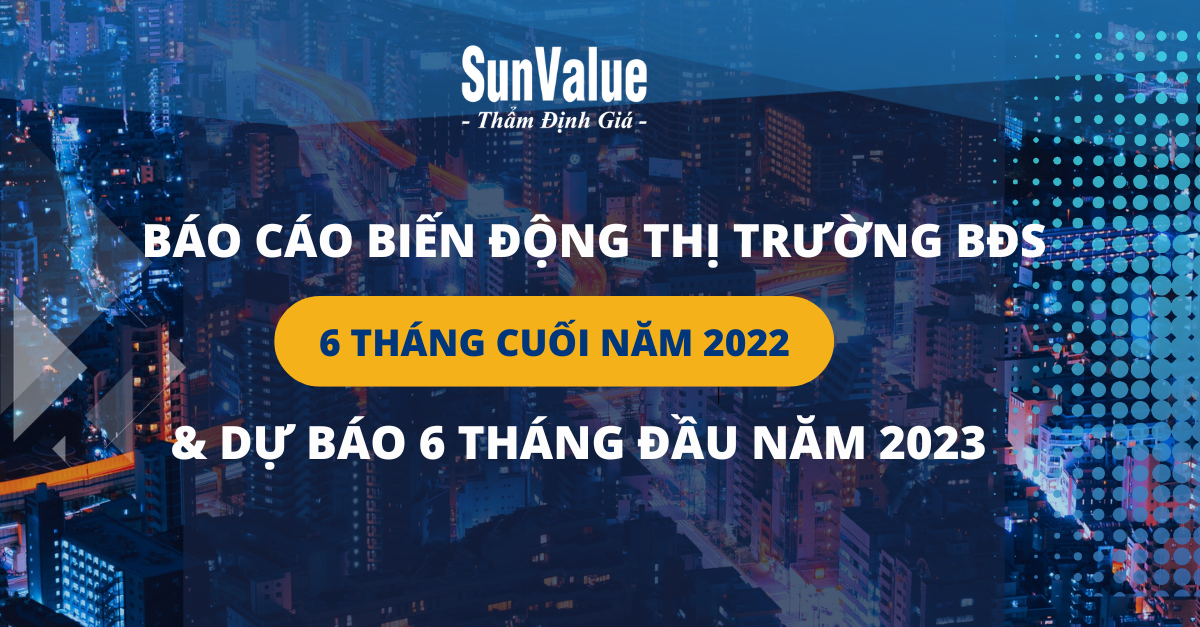 BIẾN ĐỘNG THỊ TRƯỜNG BĐS CUỐI 2022 VÀ DỰ BÁO ĐẦU 2023