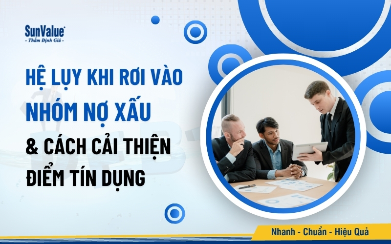 Việc bị liệt kê vào các nhóm nợ xấu sẽ ảnh hưởng nghiêm trọng đến khả năng vay vốn sau này của khách hàng