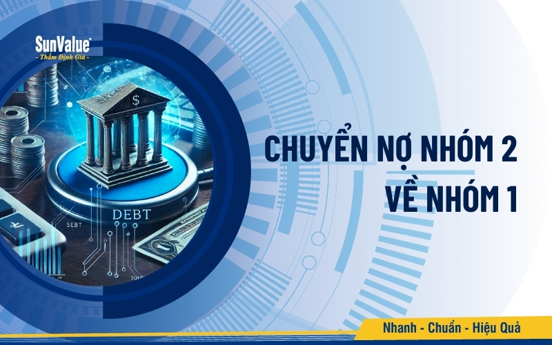 Chuyển nợ từ nhóm 2 (nợ cần chú ý) về nhóm 1 (nợ đủ tiêu chuẩn) là mục tiêu của nhiều khách hàng và tổ chức tín dụng
