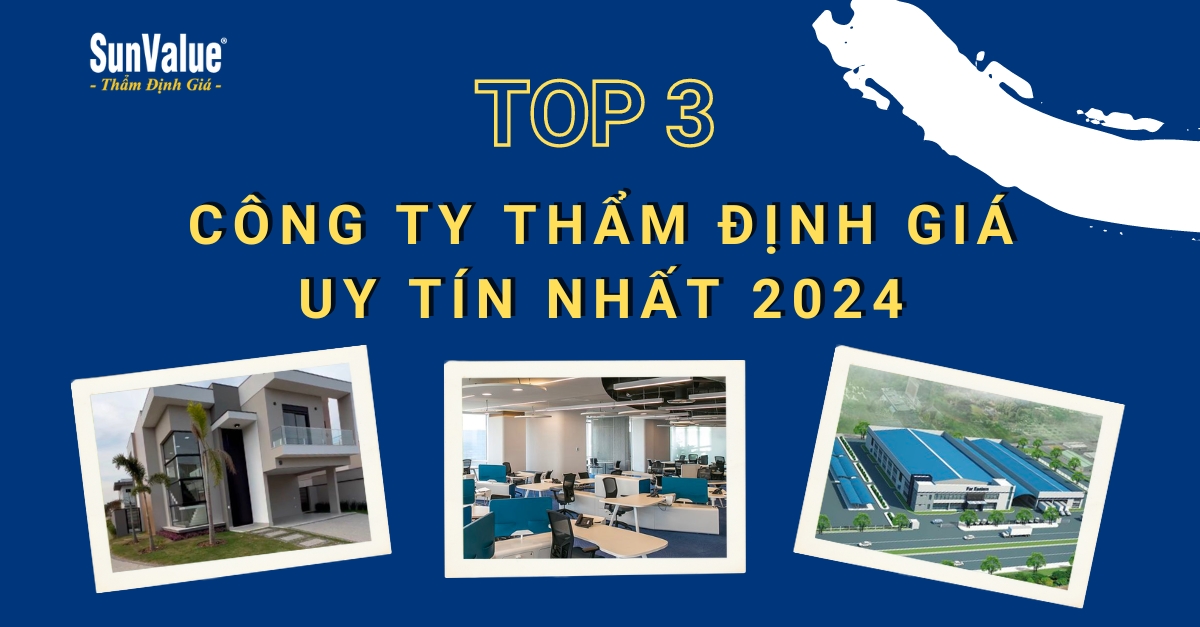 Top 3 công ty thẩm định giá uy tín nhất 2024