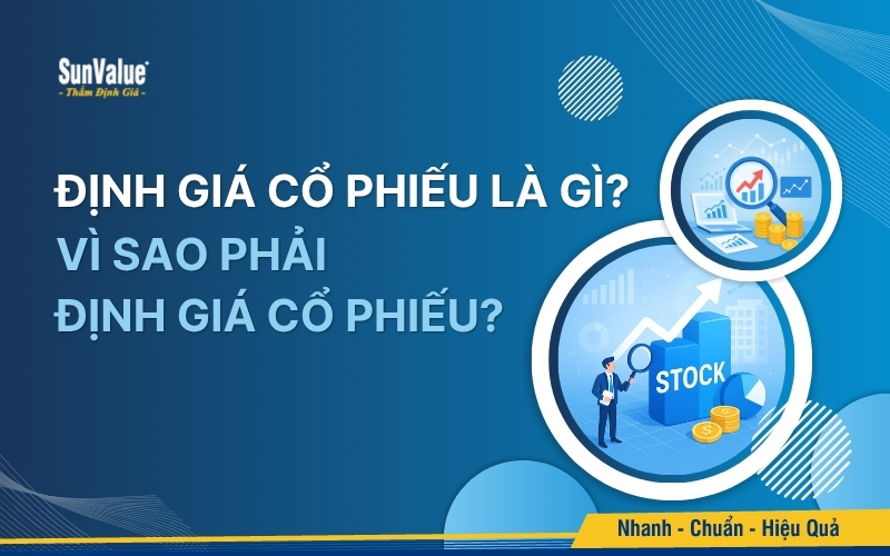 Định giá cổ phiếu là quá trình tính toán và ước lượng giá trị nội tại của một cổ phiếu
